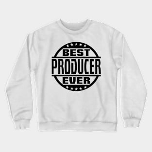 Best Producer Ever Crewneck Sweatshirt